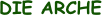 DIE ARCHE